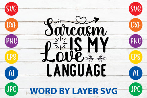 Sarcasm Is My Love Language ,Sarcastic SVG Cut File SVG Rafiqul20606 