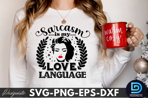 Sarcasm is my love language, Sarcastic SVG SVG DESIGNISTIC 