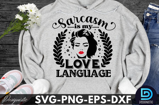 Sarcasm is my love language, Sarcastic SVG SVG DESIGNISTIC 