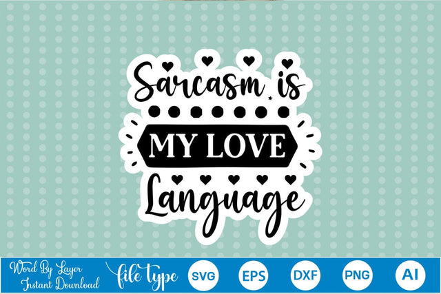 Sarcasm Is My Love Language Sticker SVG SVGs,Quotes and Sayings,Food & Drink,On Sale, Print & Cut SVG DesignPlante 503 