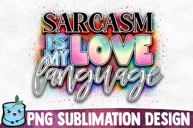 Sarcasm Is My Love Language Sublimation Design Sublimation MintyMarshmallows 