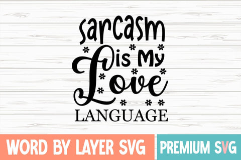 Sarcasm is My Love Language SVG Blessedprint 