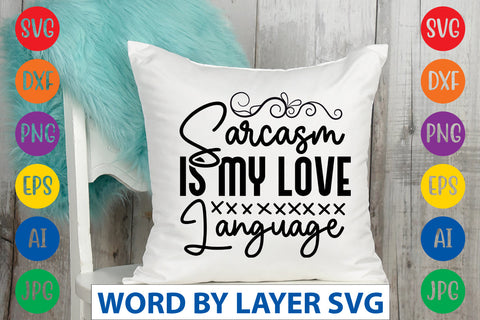 Sarcasm Is My Love Language SVG CUT FILE SVG Rafiqul20606 