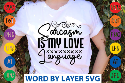 Sarcasm Is My Love Language SVG CUT FILE SVG Rafiqul20606 