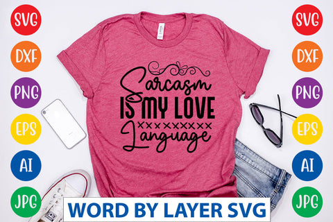 Sarcasm Is My Love Language SVG CUT FILE SVG Rafiqul20606 