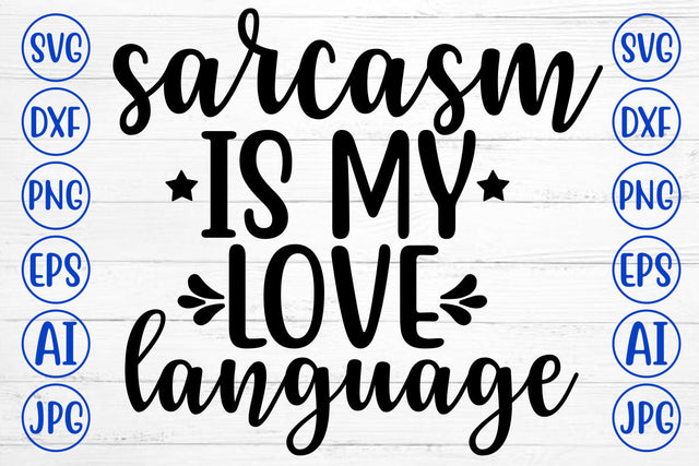SARCASM IS MY LOVE LANGUAGE SVG Cut File SVG Syaman 