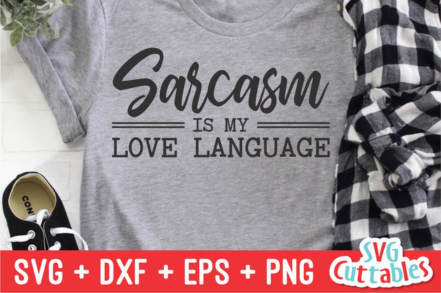 Sarcasm Is My Love Language Svg Cuttables 