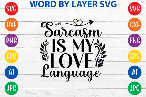 Sarcasm Is My Love Language SVG DESIGN SVG Rafiqul20606 