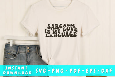 Sarcasm is my love language SVG, Groovy Sarcastic Quote SVG, PNG SVG HappyDesignStudio 