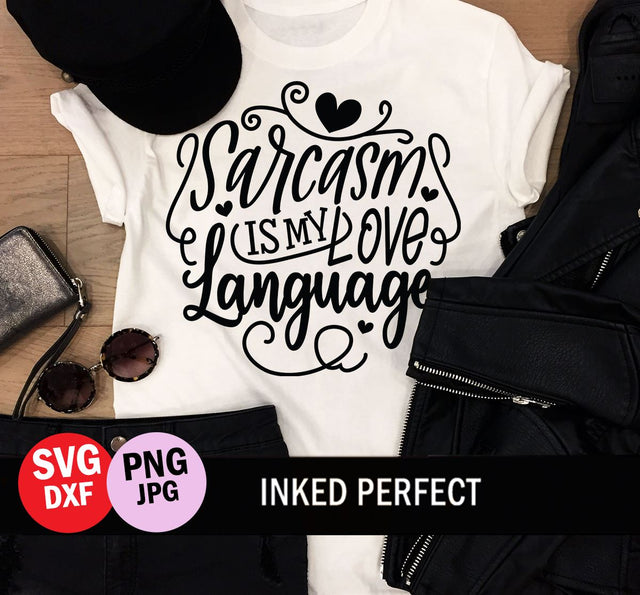 Sarcasm Is My Love Language SVG Inked Perfect 