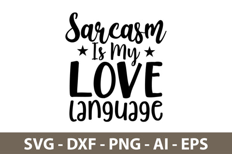 Sarcasm Is My Love Language svg SVG nirmal108roy 