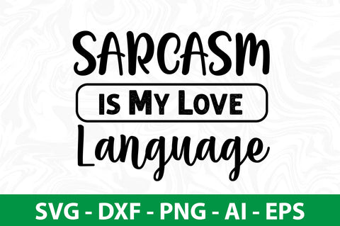 Sarcasm is My Love Language SVG SVG nirmal108roy 