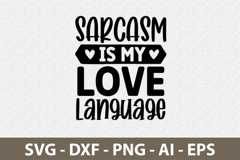 Sarcasm is my love language svg SVG nirmal108roy 