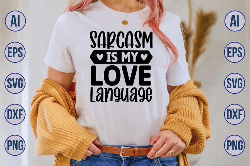 Sarcasm is my love language svg SVG nirmal108roy 