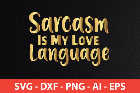 Sarcasm Is My Love Language SVG SVG nirmal108roy 
