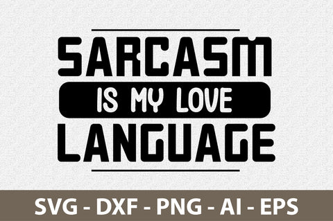 Sarcasm is my love language svg SVG nirmal108roy 