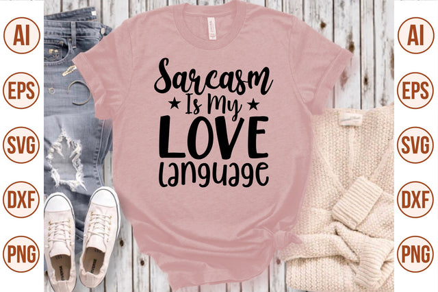 Sarcasm Is My Love Language svg SVG nirmal108roy 