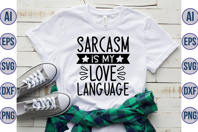 Sarcasm Is My Love Language svg SVG orpitasn 