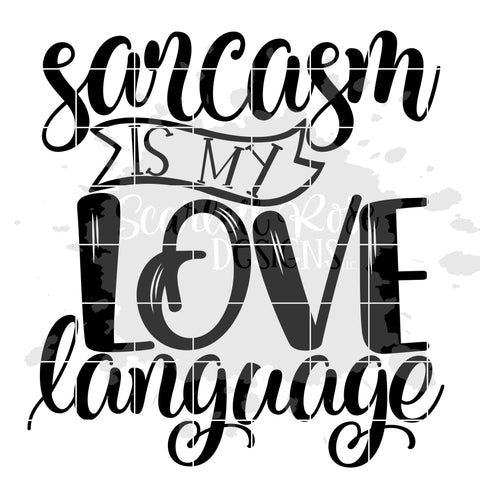 Sarcasm is my Love Language SVG SVG Scarlett Rose Designs 