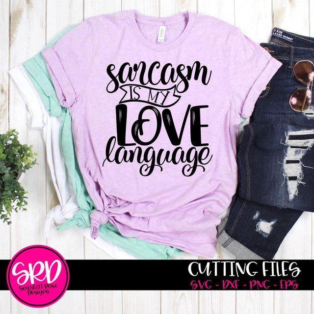 Sarcasm is my Love Language SVG SVG Scarlett Rose Designs 