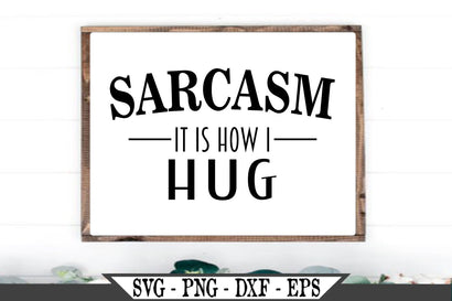 Sarcasm It Is How I Hug SVG Vector Cut File SVG My Sassy Gifts 