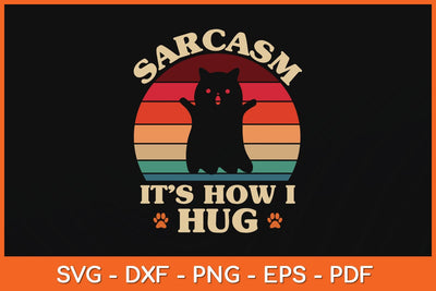 Sarcasm It's How I Hug Funny Cat Svg Cutting File SVG Helal 