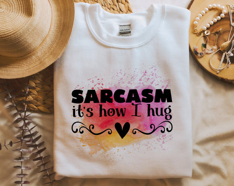 Sarcasm It's How I Hug PNG, Funny Design For Sublimation Sublimation HappyDesignStudio 