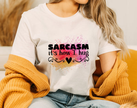 Sarcasm It's How I Hug PNG, Funny Design For Sublimation Sublimation HappyDesignStudio 