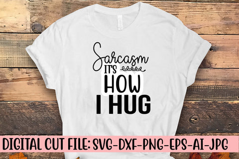 Sarcasm It's How I Hug SVG Cut File SVG Syaman 