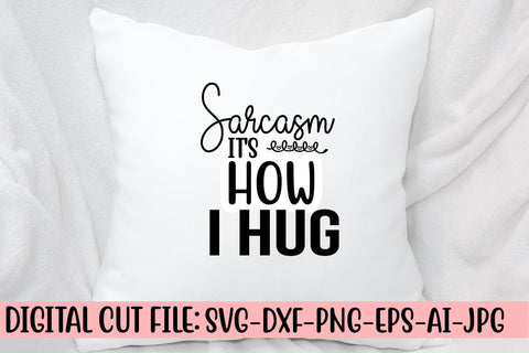 Sarcasm It's How I Hug SVG Cut File SVG Syaman 