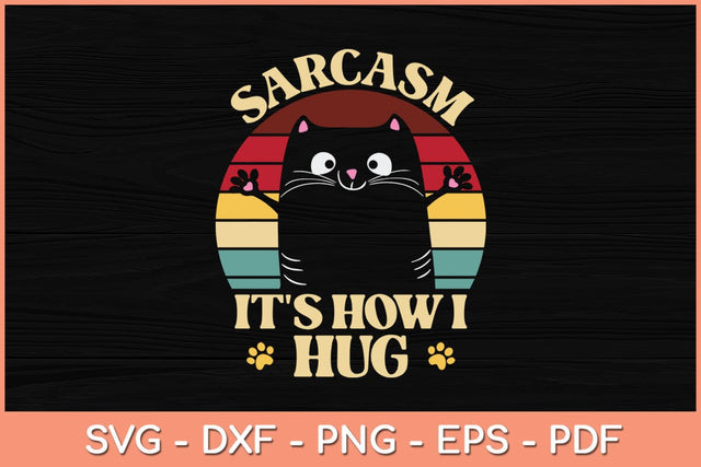 Sarcasm It's How I Hug Svg Cutting File SVG Helal 