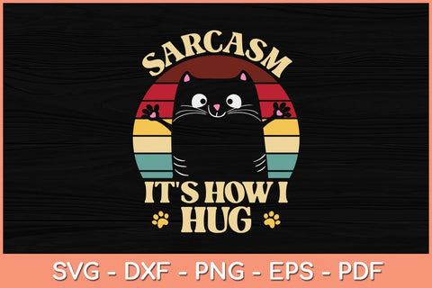 Sarcasm It's How I Hug Svg Cutting File SVG Helal 