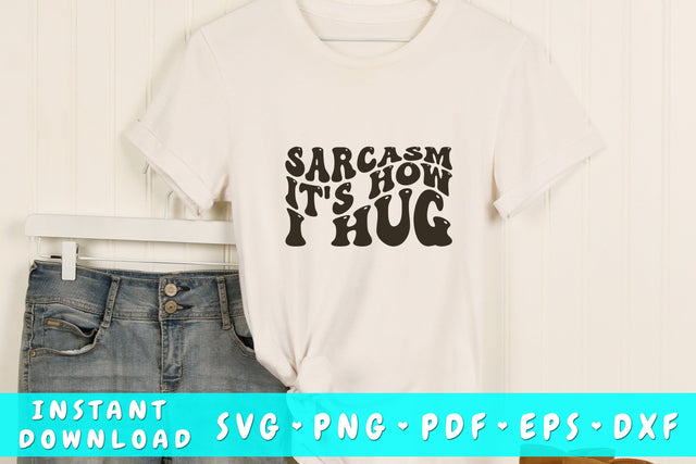 Sarcasm it's how I hug SVG, Groovy Sarcastic Quote SVG, PNG SVG HappyDesignStudio 