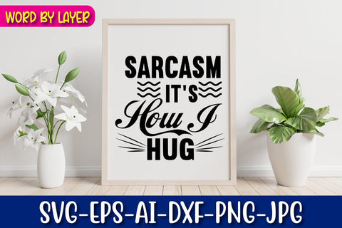 Sarcasm It's How I Hug Svg SVG Blessedprint 