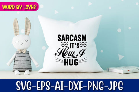 Sarcasm It's How I Hug Svg SVG Blessedprint 