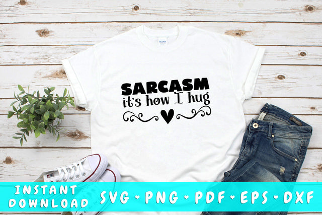 Sarcasm It's How I Hug SVG SVG HappyDesignStudio 