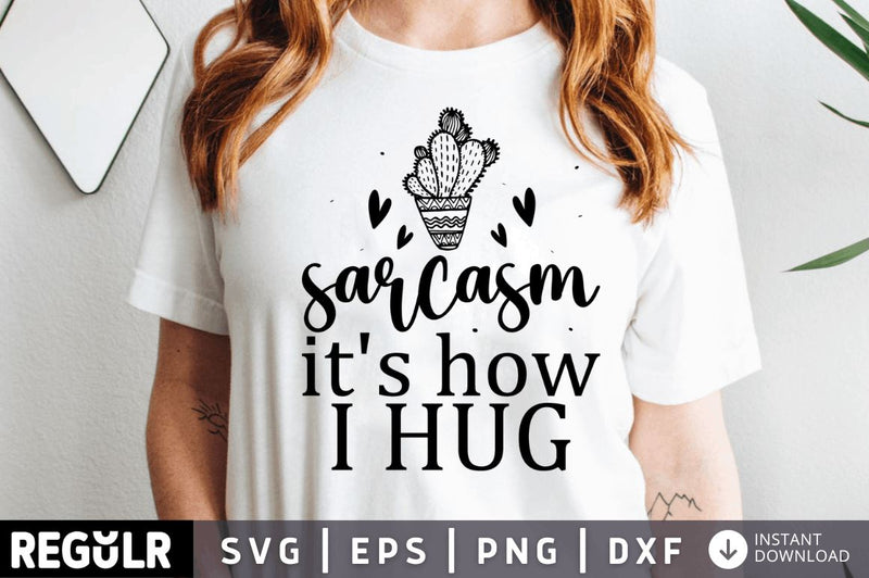 Sarcasm its how i hug SVG SVG Regulrcrative 