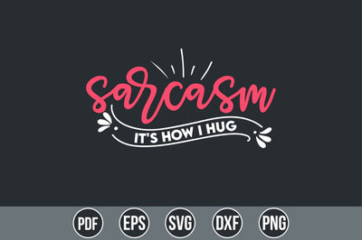 Sarcasm It's How I Hug SVG SVG shah alam 