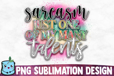 Sarcasm Just One Of My Many Talents Sublimation Design Sublimation MintyMarshmallows 
