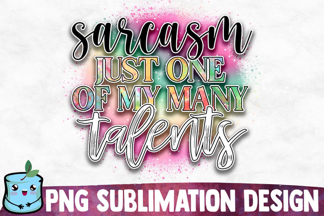 Sarcasm Just One Of My Many Talents Sublimation Design Sublimation MintyMarshmallows 