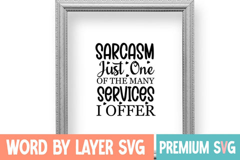 Sarcasm Just One of the Many Services i offer SVG Blessedprint 