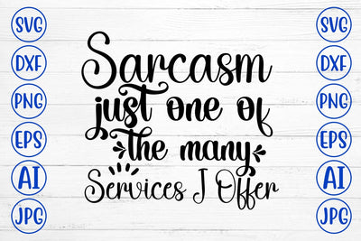 Sarcasm Just One Of The Many Services I Offer SVG Cut File SVG Syaman 