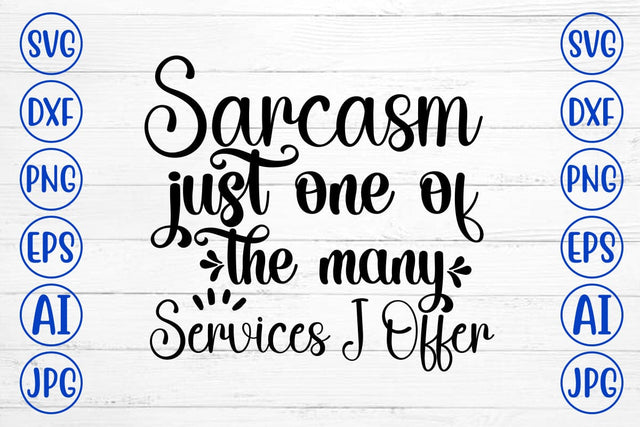 Sarcasm Just One Of The Many Services I Offer SVG Cut File SVG Syaman 