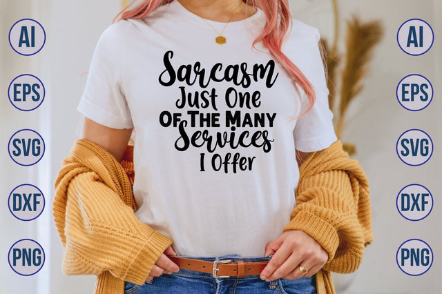 Sarcasm Just One Of The Many Services I Offer svg SVG nirmal108roy 