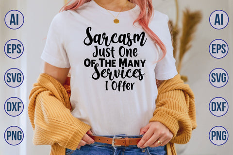 Sarcasm Just One Of The Many Services I Offer svg SVG nirmal108roy 