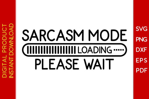 Sarcasm Mode Loading Please Wait SVG PNG PDF Cut File SVG Creativedesigntee 