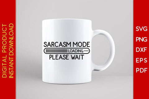 Sarcasm Mode Loading Please Wait SVG PNG PDF Cut File SVG Creativedesigntee 