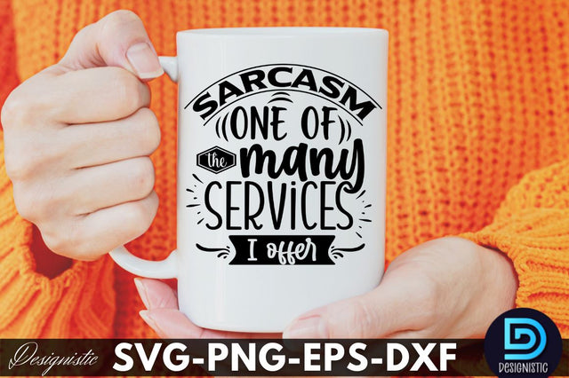 Sarcasm one of the many services I offer, Funny Sarcastic SVG SVG DESIGNISTIC 
