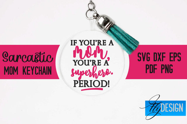 Sarcastic Mom Keychain SVG | Funny Quotes SVG Fly Design 