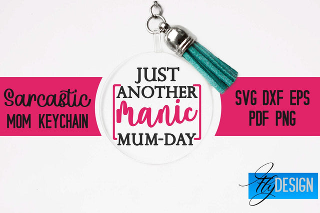 Sarcastic Mom Keychain SVG | Funny Quotes SVG Fly Design 
